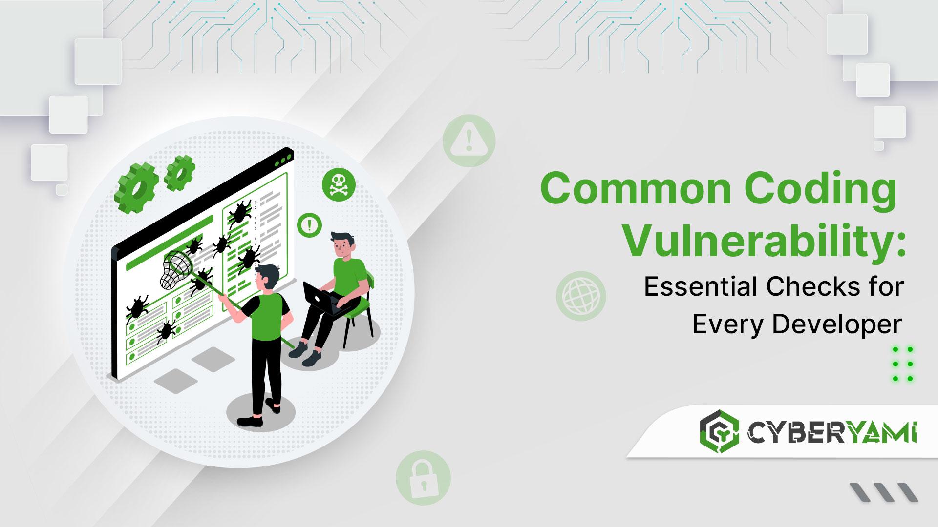 Common Coding Vulnerability: Essential Checks for Every Developer