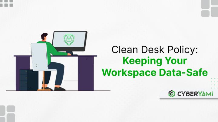 Clean Desk Policy: Keeping Your Workspace Data-Safe