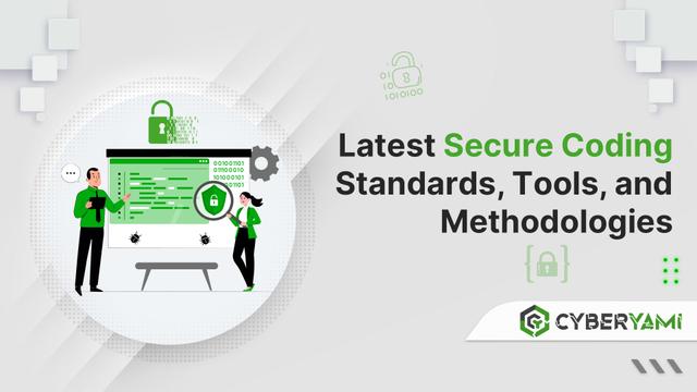 Latest Secure Coding Standards, Tools, and Methodologies | Cyberyami
