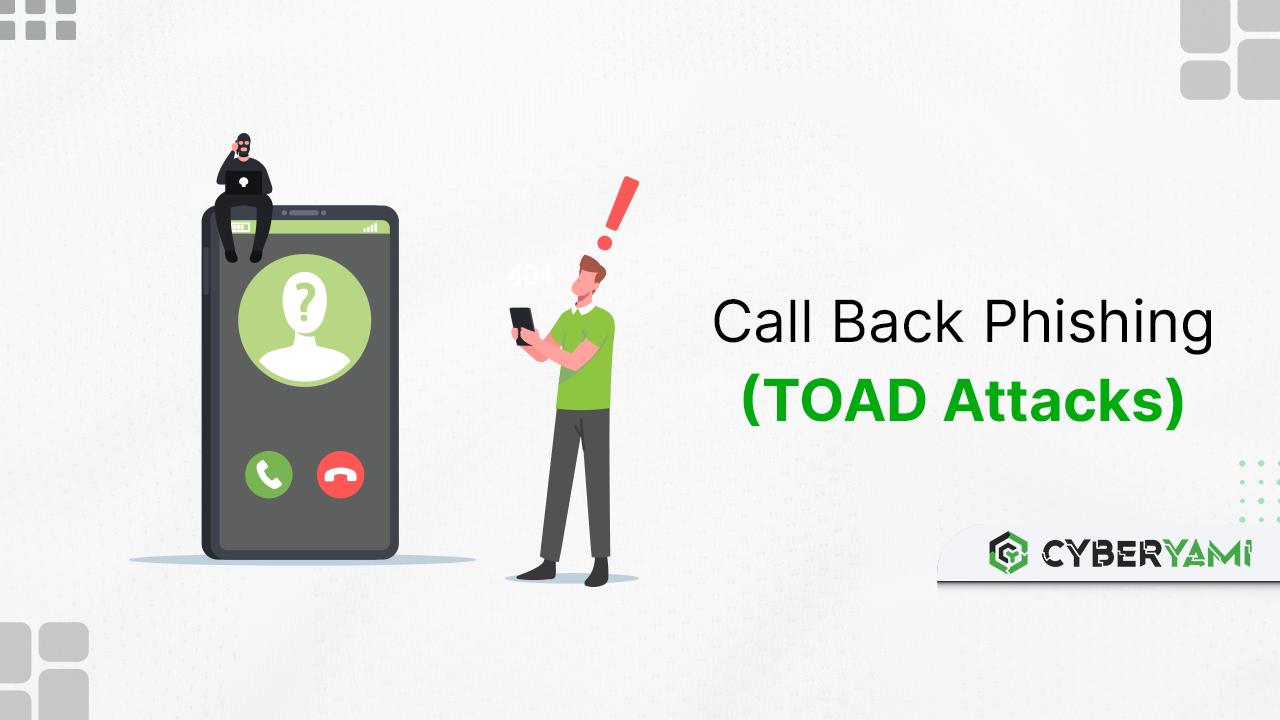 Call Back Phishing (TOAD Attacks)