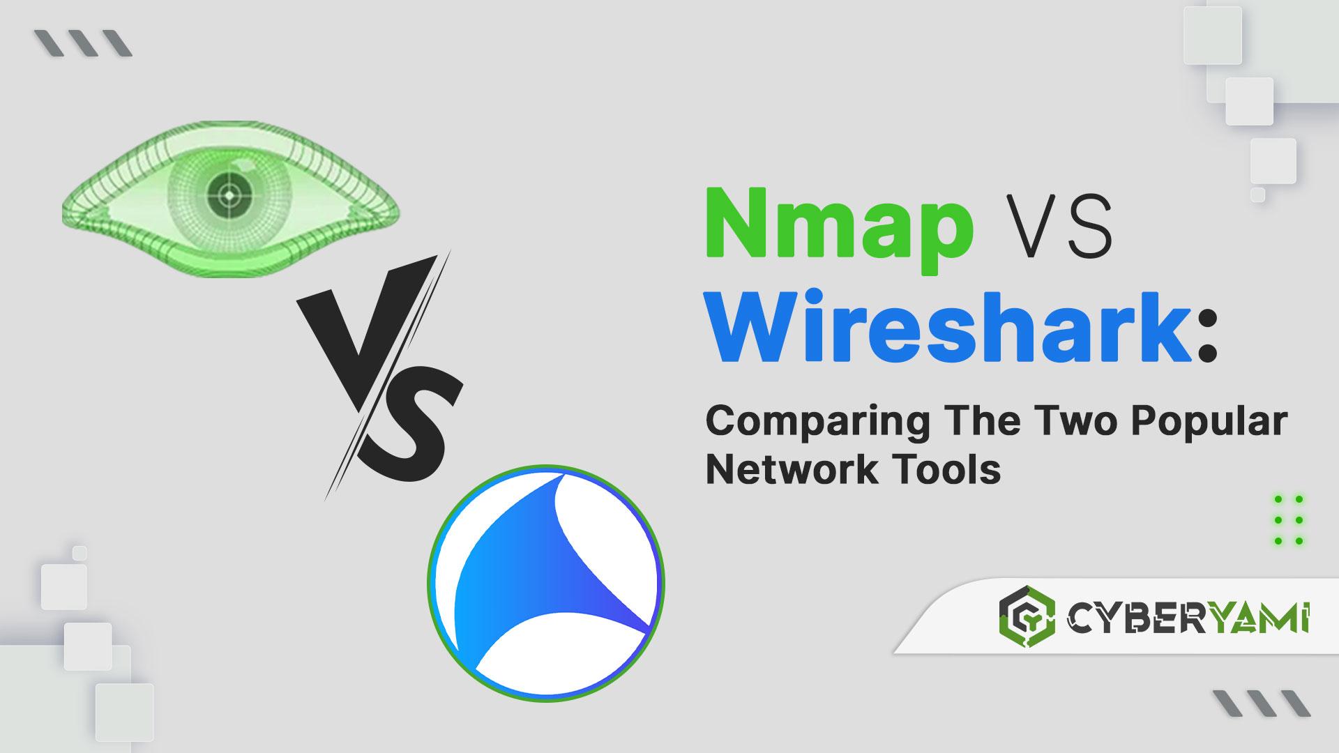 Nmap vs Wireshark: Comparing The Two Popular Network Tools