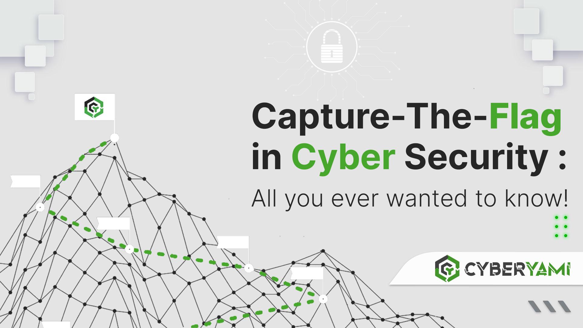 Capture-The-Flag (CTF) in Cyber Security : All you ever wanted to know!
