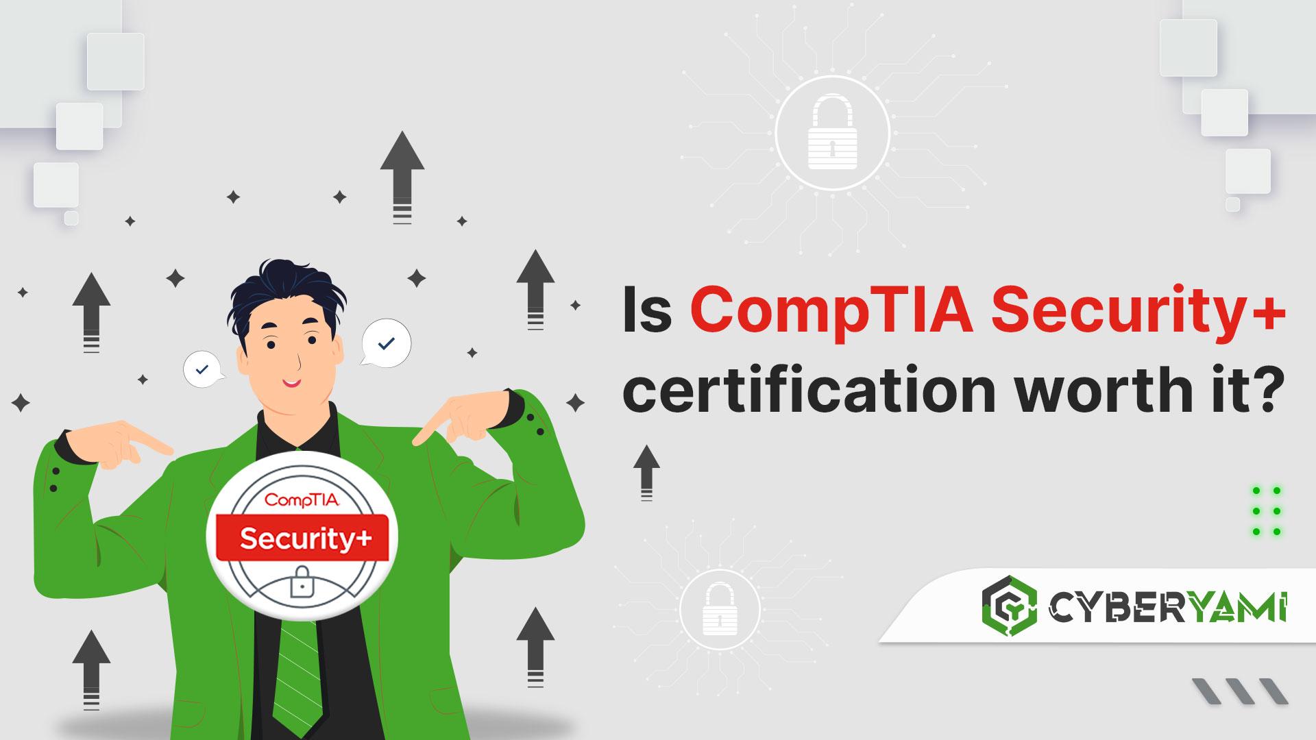 Is CompTIA Security+ certification worth IT?