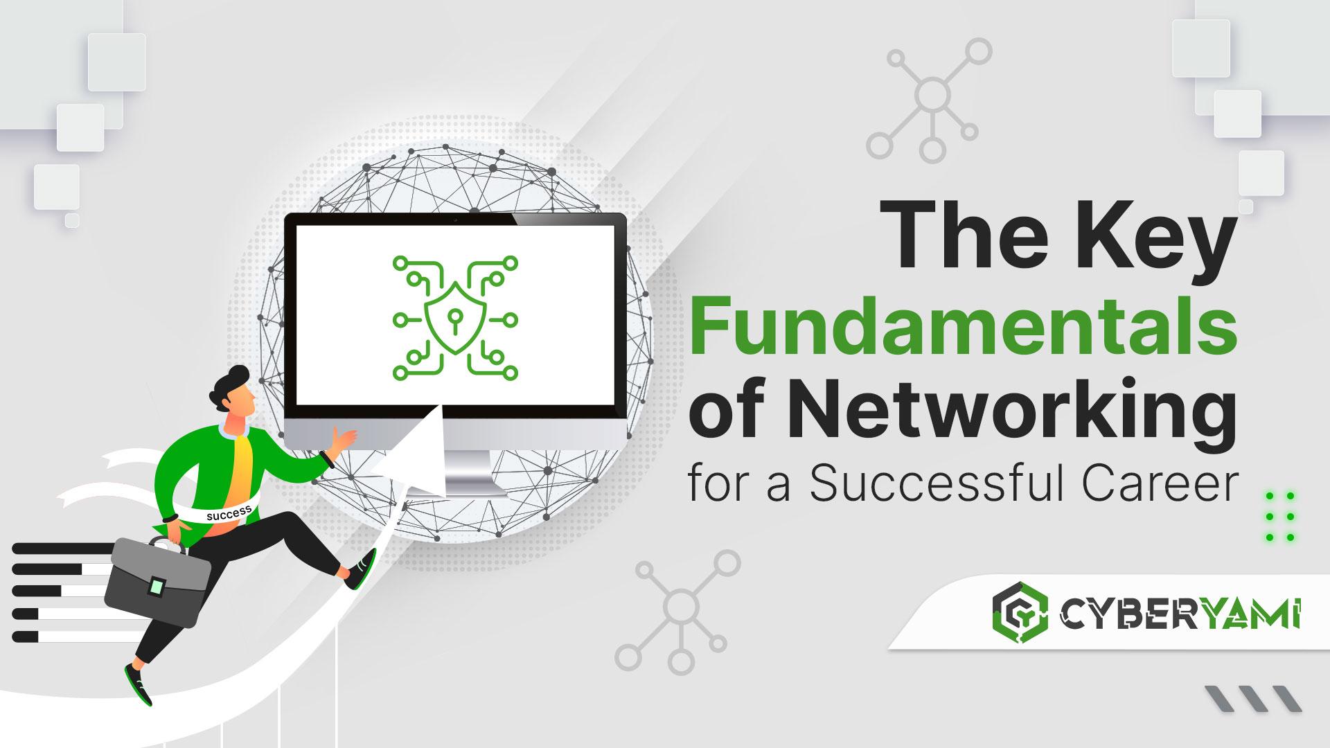 The Key Fundamentals of Networking for a Successful Career