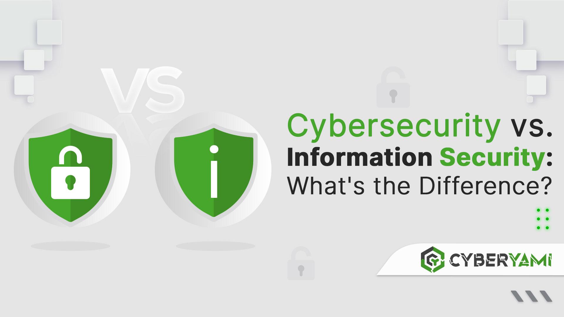 Cybersecurity vs. Information Security: What's the Difference?
