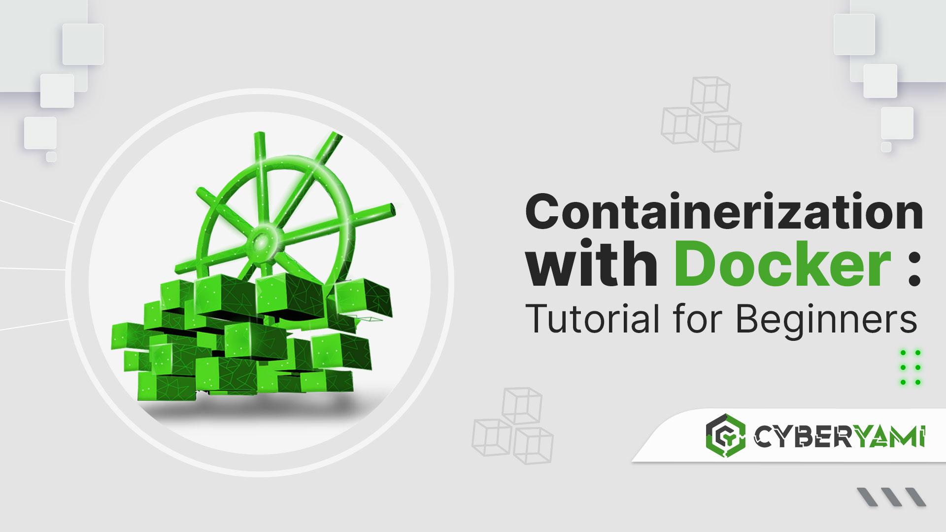 Containerization with Docker : Tutorial for Beginners