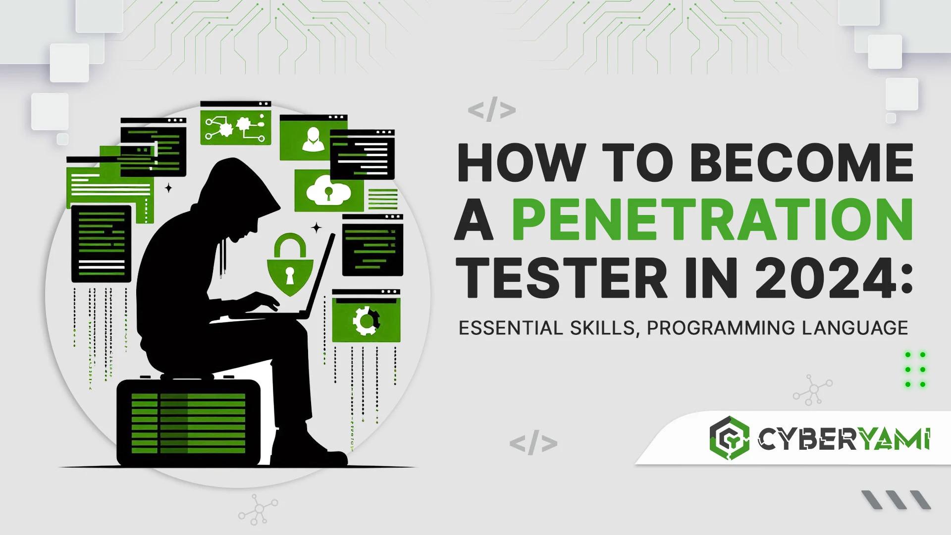 How to Become a Penetration Tester in 2024: Essential Skills, Programming Languages