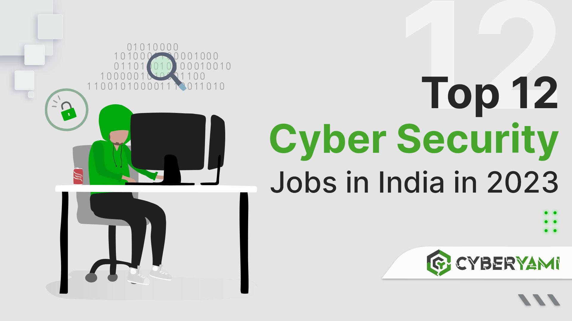 Top 12 Cyber Security Jobs in India in 2023
