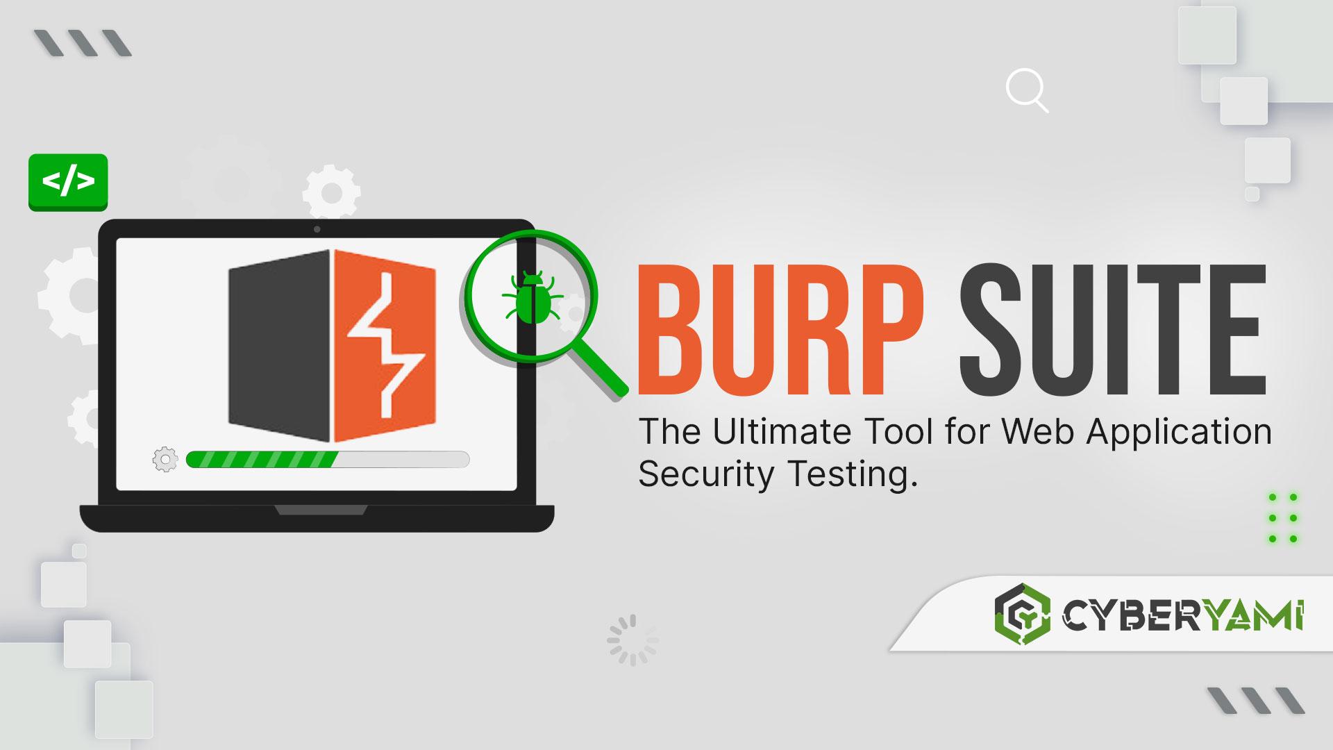 Burp Suite: The Ultimate Tool for Web Application Security Testing
