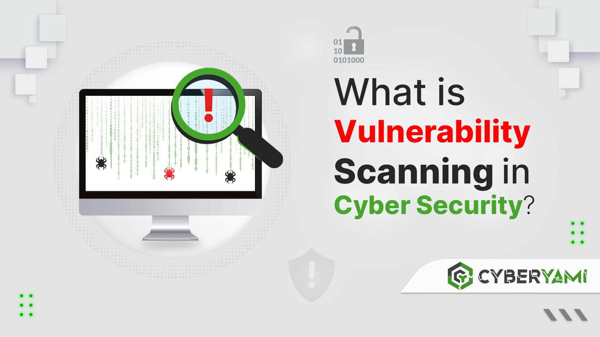 What is Vulnerability Scanning in Cyber Security?